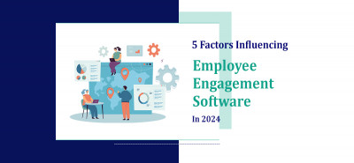 5 Factors Influencing Employee Engagement Software in 2024